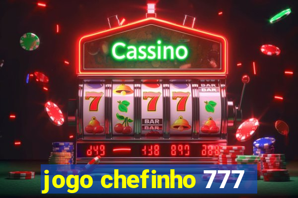 jogo chefinho 777